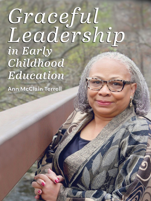Title details for Graceful Leadership in Early Childhood Education by Ann McClain Terrell - Available